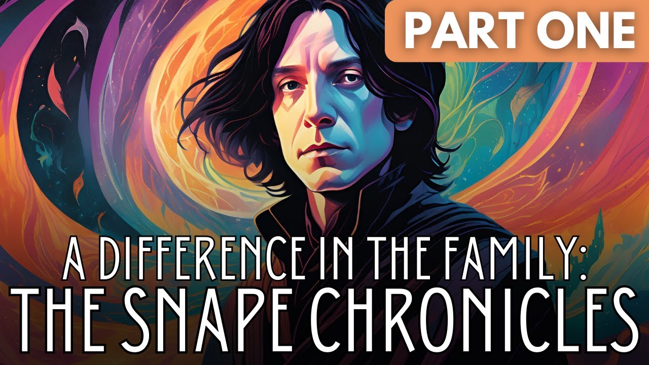 A Difference in the Family: The Snape Chronicles - Part 1 | Harry Potter Fanfiction