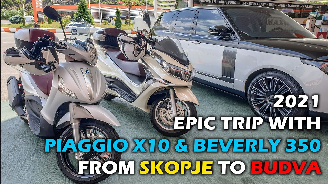 EPIC TRIP with PIAGGIO X10 & BEVERLY 350 from SKOPJE to BUDVA 2021