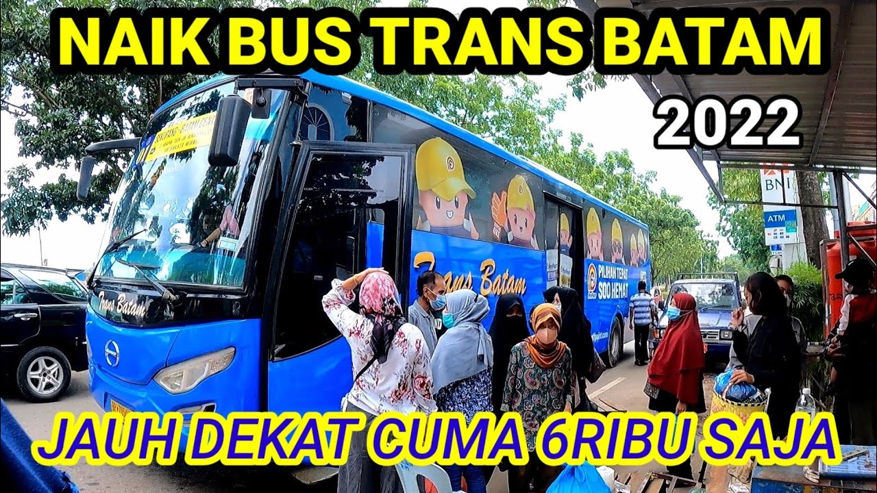 NAIK BUS TRANS BATAM 2022 JAUH DEKAT CUMA 6RIBU RUPIAH SAJA WAJIB DI COBA