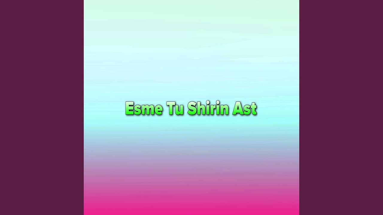 Esme Tu Shirin Ast