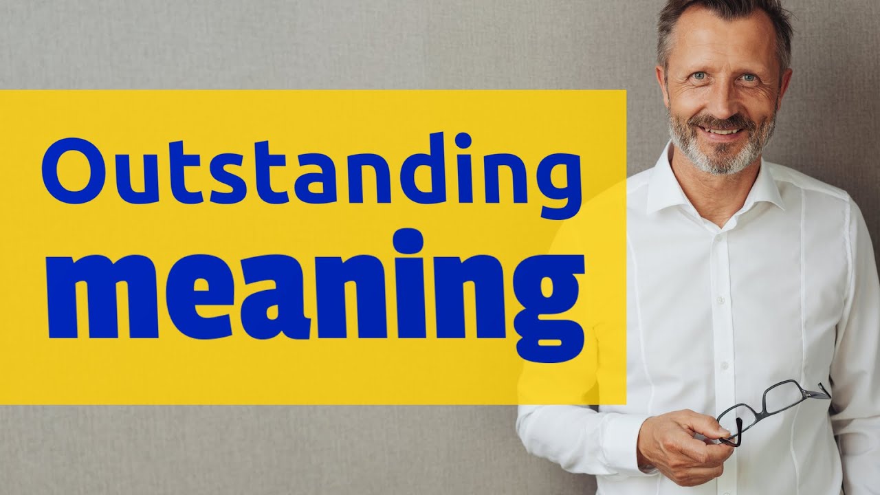 Outstanding | Meaning of outstanding