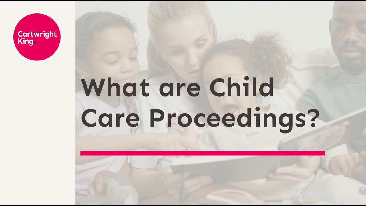 What Are Child Care Proceedings?