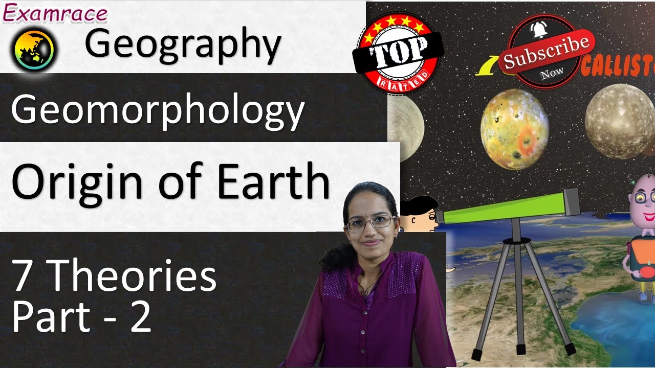 7 Theories of Origin of Earth - Part - 2 (Examrace - Dr. Manishika)