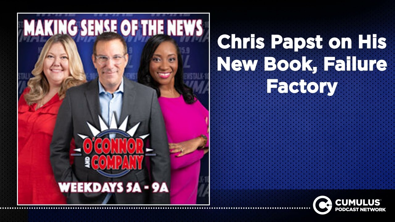 Chris Papst on His New Book, Failure Factory | O'Connor & Company