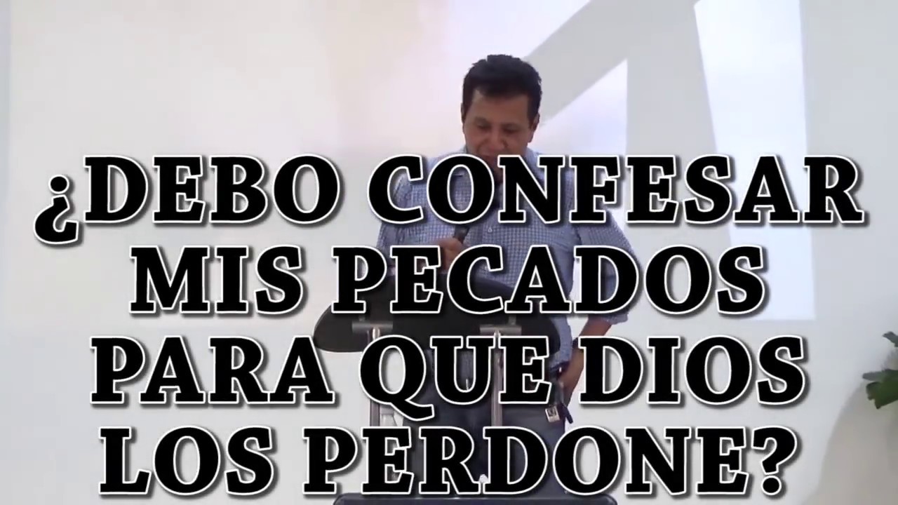 ¿DEBO CONFESAR MIS PECADOS PARA QUE DIOS LOS PERDONE? - Miércoles 14 de Marzo de 2018