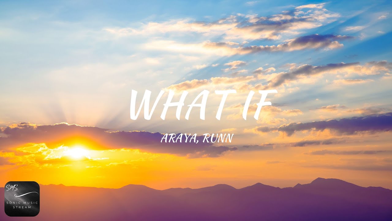 ARAYA, RUNN - What If (Lyrics)