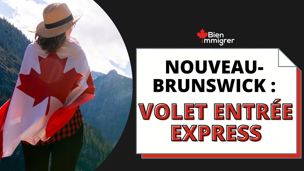 Immigrer au Canada : Puis-je Postuler Au Volet Entrée Express du Nouveau-Brunswick ?
