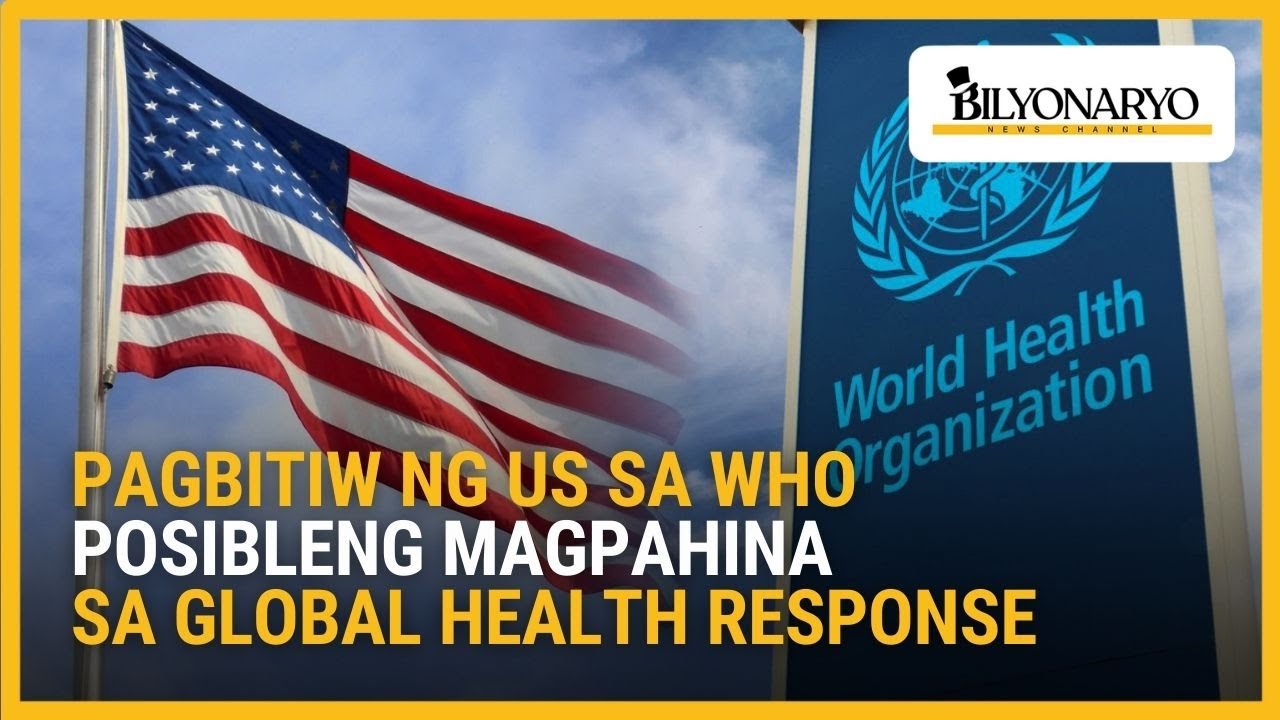 Pagbitiw ng US sa WHO posibleng magpahina sa global health response | Agenda