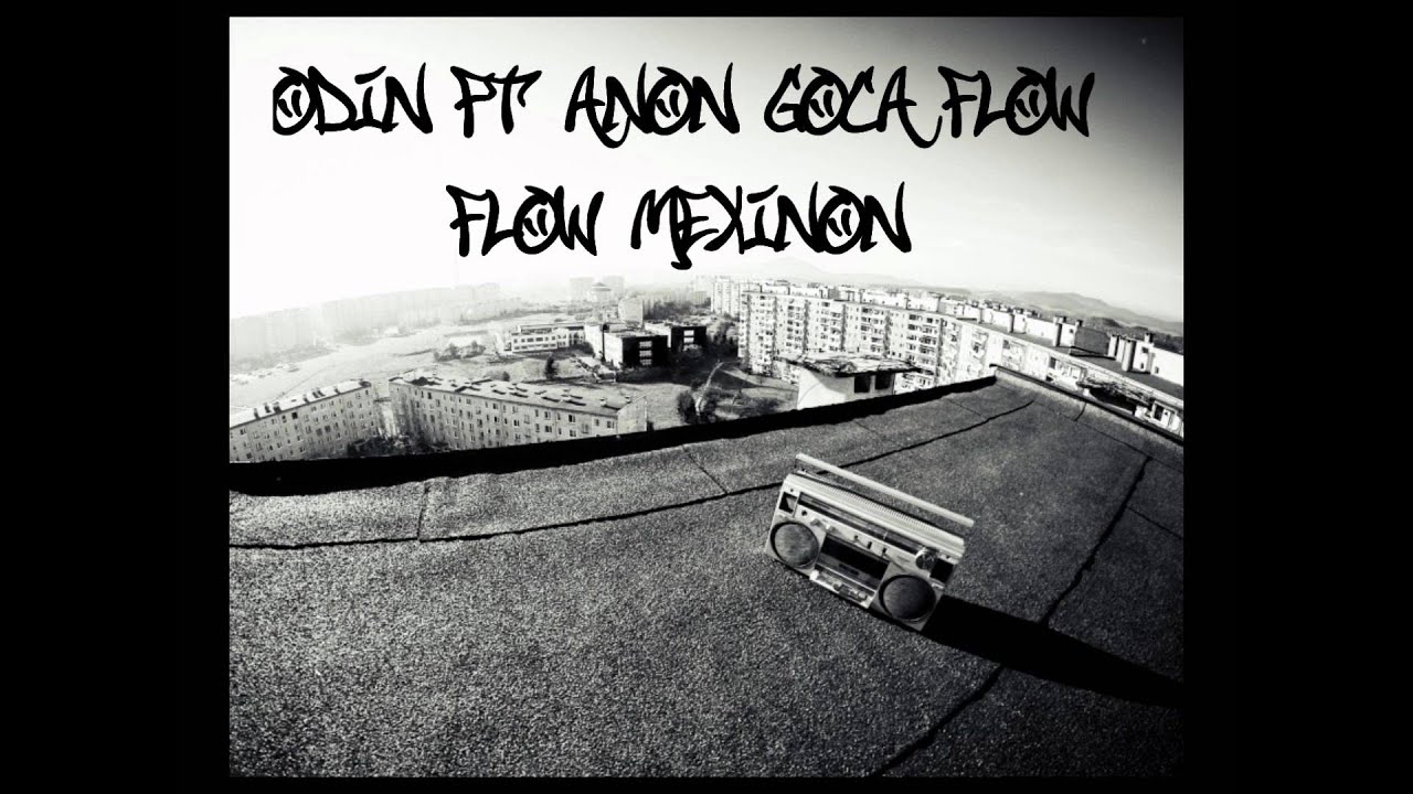 Goca Flow ft Odin & Anon-Flow Mexinon