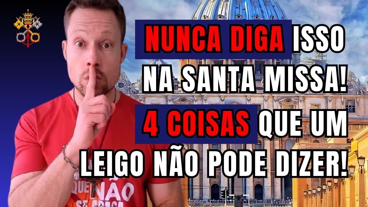 Nunca diga isso na Santa Missa! 4 coisas que um leigo não pode dizer!
