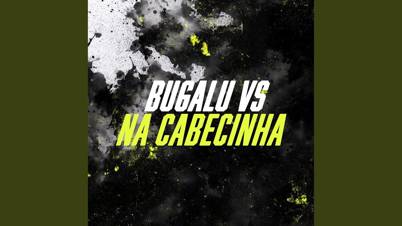 BUGALU VS NA CABECINHA