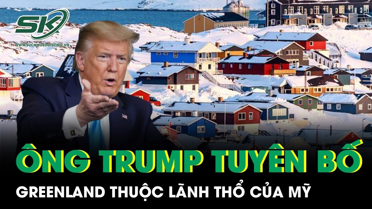 Ông Trump tuyên bố Greenland thuộc lãnh thổ của Mỹ, dư luận quốc tế dậy sóng