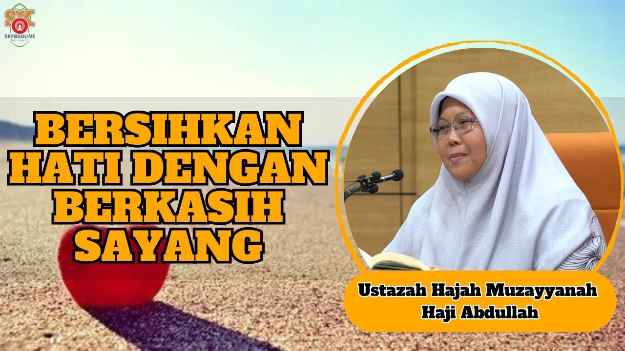Ustazah Muzayyanah Abdullah ᴴᴰl Bersihkan Hati Dgn Berkasih Sayang