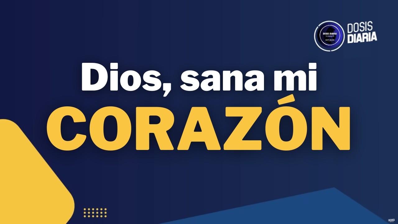 Dosis Diaria Roka - Dios, sana mi Corazón