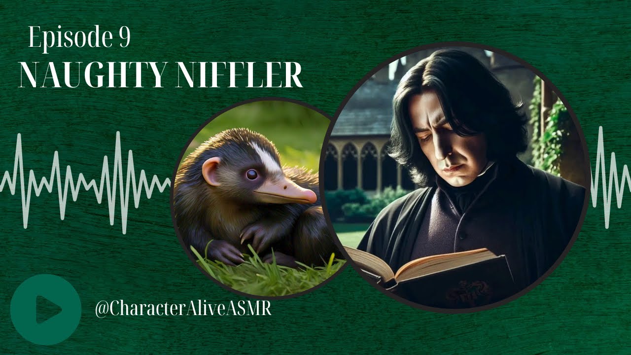 [Snape] Episode 9: Naughty Niffler