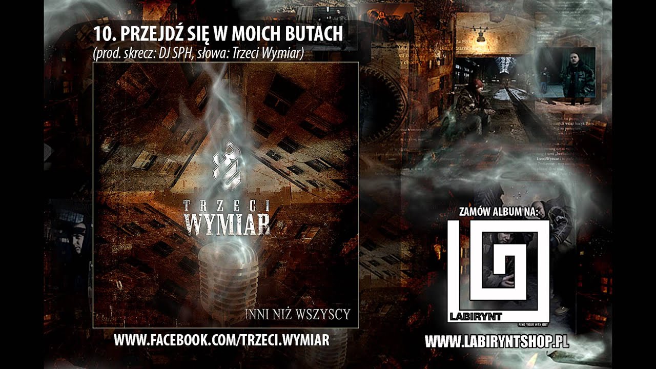 10. Trzeci Wymiar - Przejdź się w moich butach (prod. DJ SPH) INNI NIŻ WSZYSCY