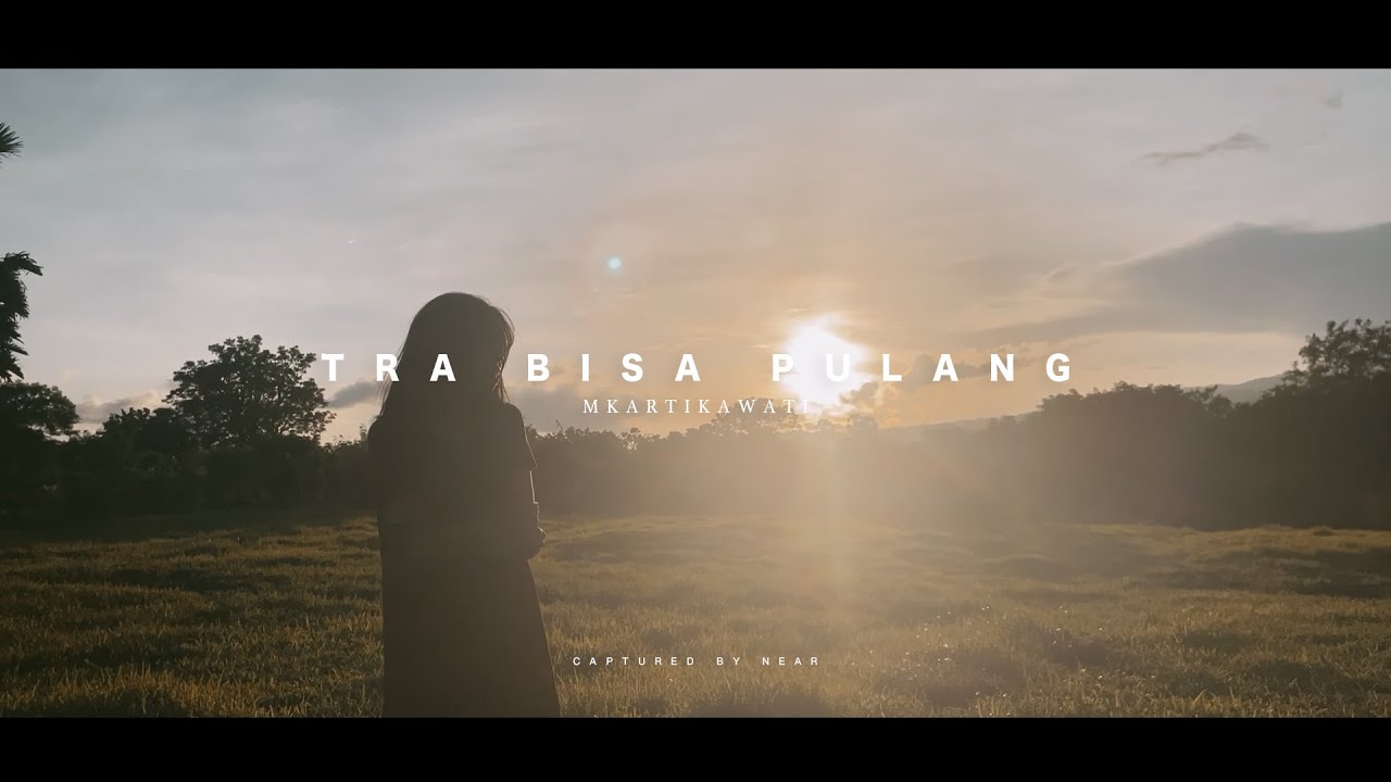 Tra Bisa Pulang -  Mkartikawati (Official Music Video)