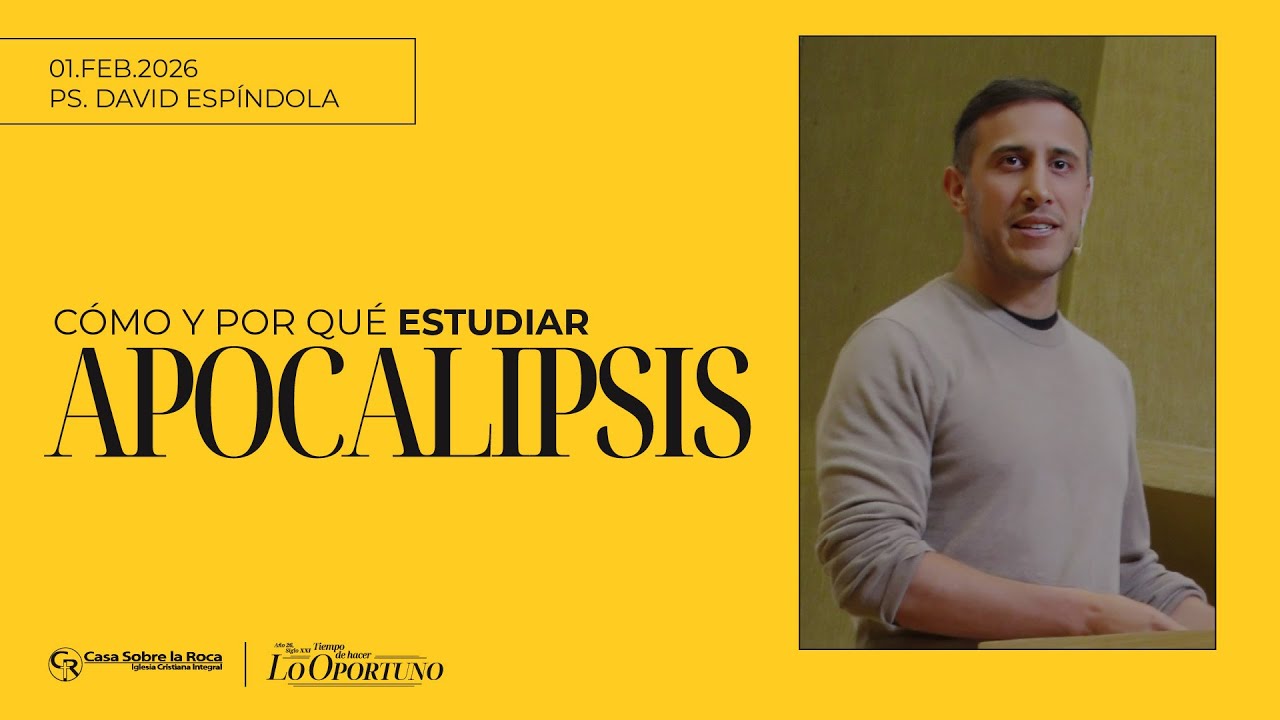 📺 Prédica Cristiana | Cómo y por qué estudiar Apocalipsis - Ps. David Espíndola | 1 febrero 2026
