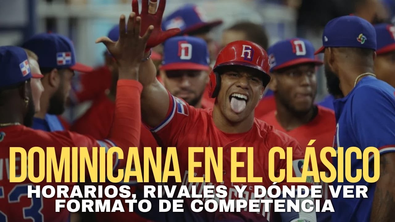 🔴 DOMINICANA: HORARIOS Y DÓNDE VER ⚾​ CLÁSICO MUNDIAL DE BÉISBOL 2026 ⚾​ RIVALES Y FORMATO