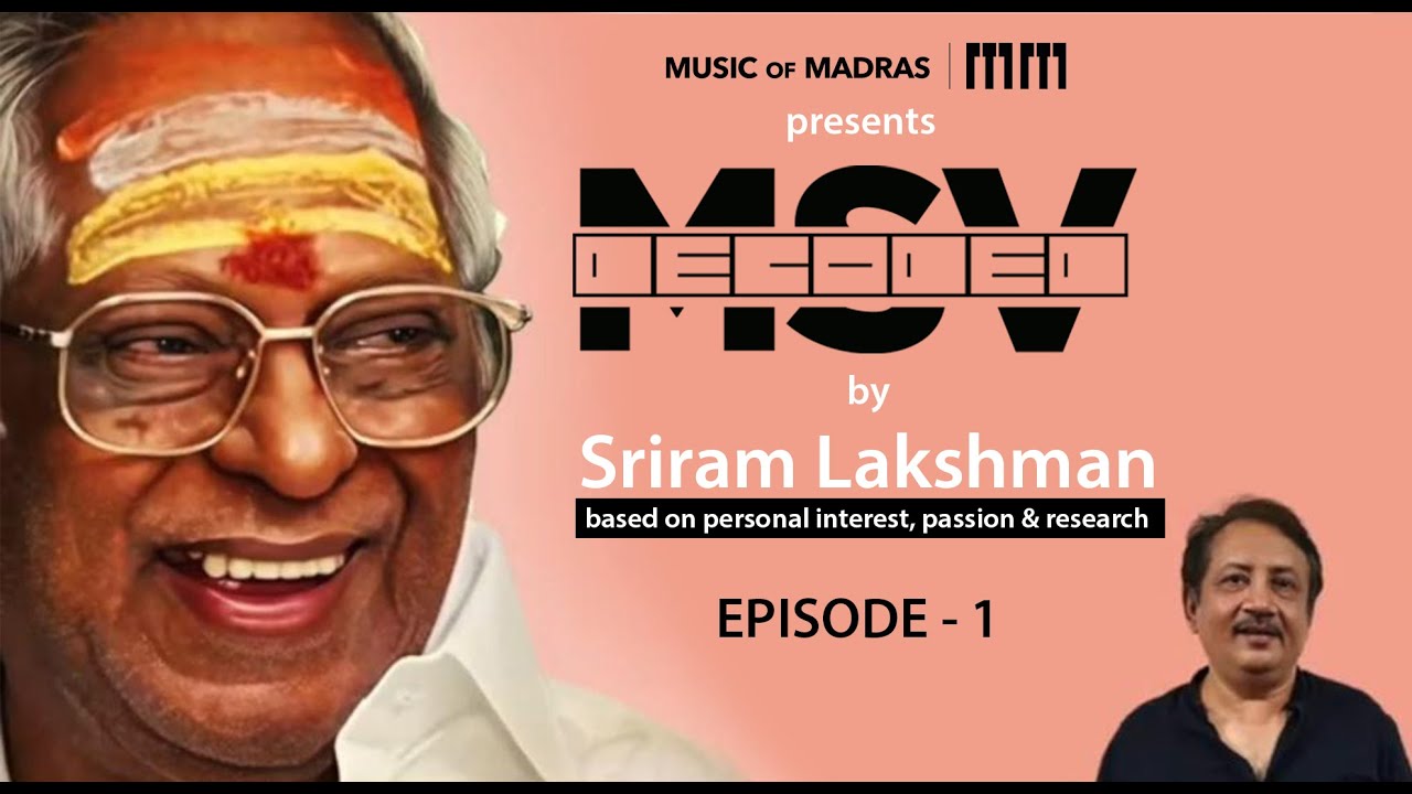 MSV Decoded - Sriram Lakshman - Episode I