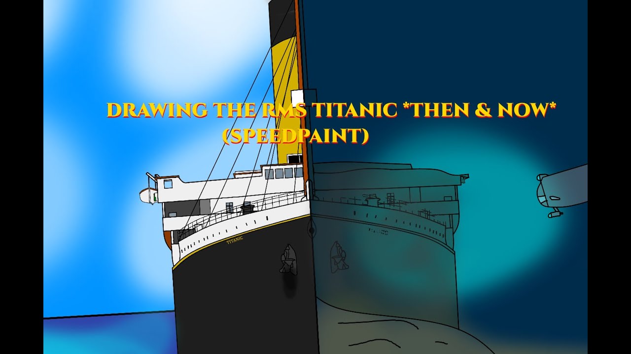 Drawing the RMS Titanic *Then & Now* (Speedpaint)