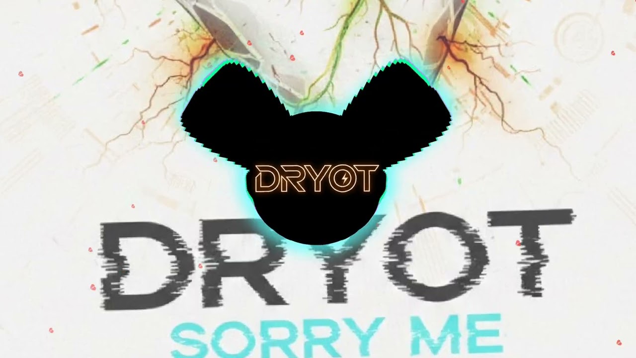 DRYOT - SORRY ME (ORIGINAL DUBSTEP)