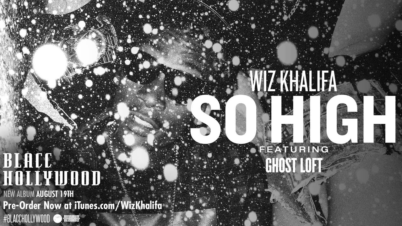 Wiz Khalifa - So High ft. Ghost Loft [Official Audio]