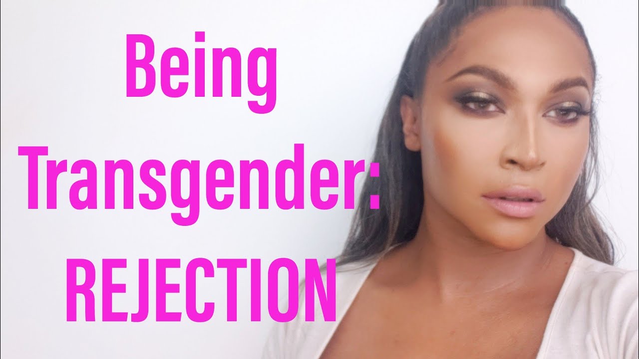 Being Transgender: Rejection