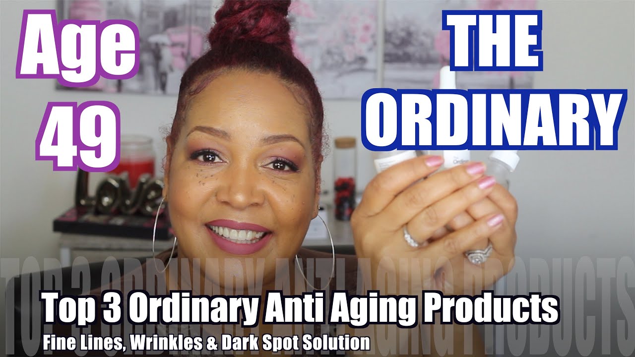 Top 3 Ordinary Anti Aging Skincare, Fine Lines, Wrinkles & Dark spots, Hyper-pigmentation | Over 45