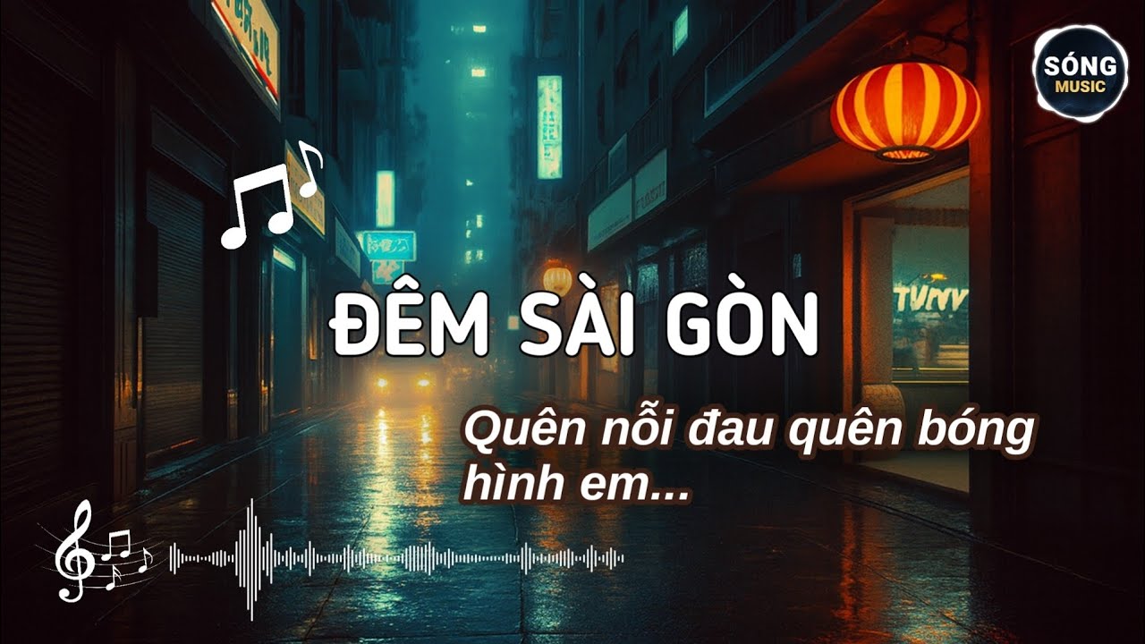 ĐÊM SÀI GÒN - Kỷ niệm xưa giờ chỉ là dĩ vãng | Sóng Music