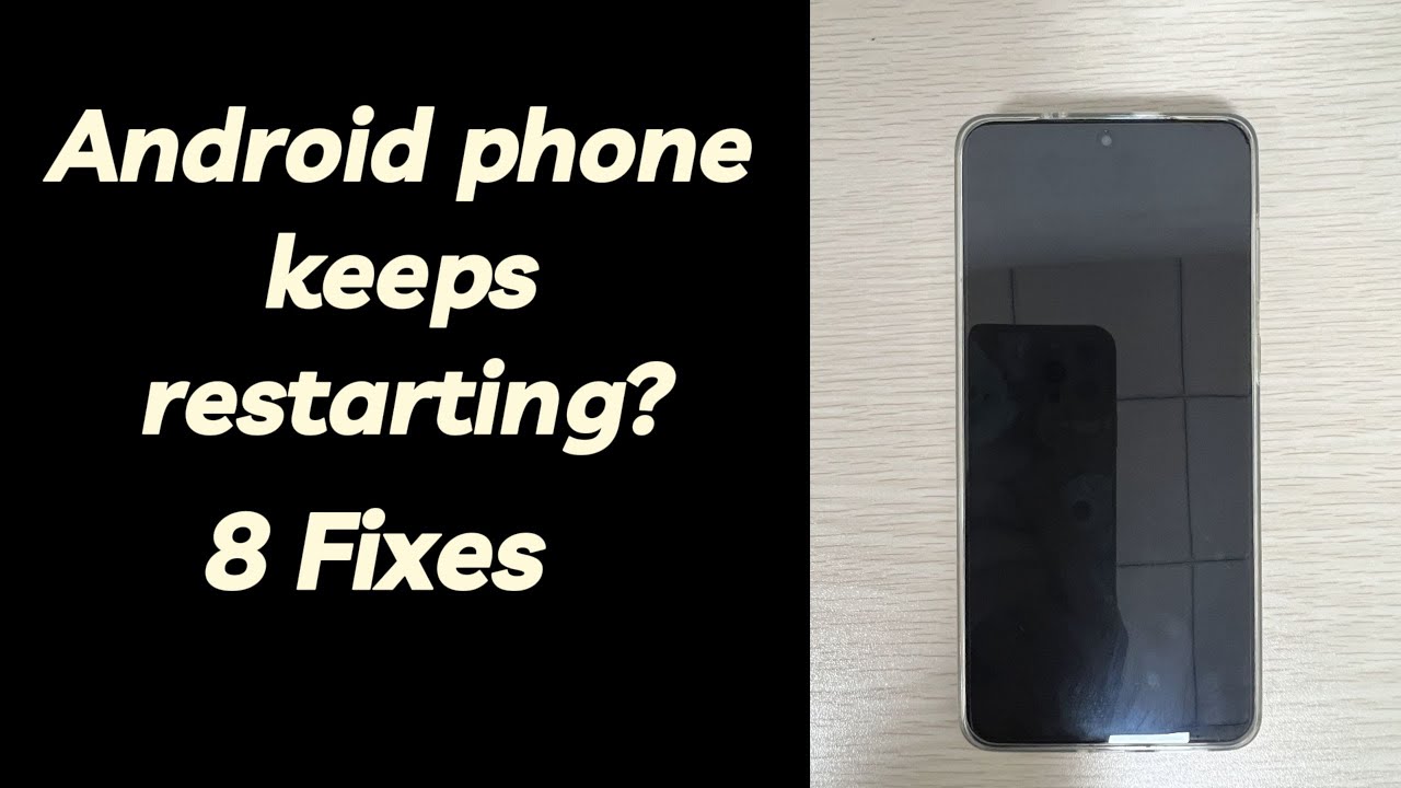 How to Fix an Android Phone That Keeps Restarting Itself [A Fast Tutorial]