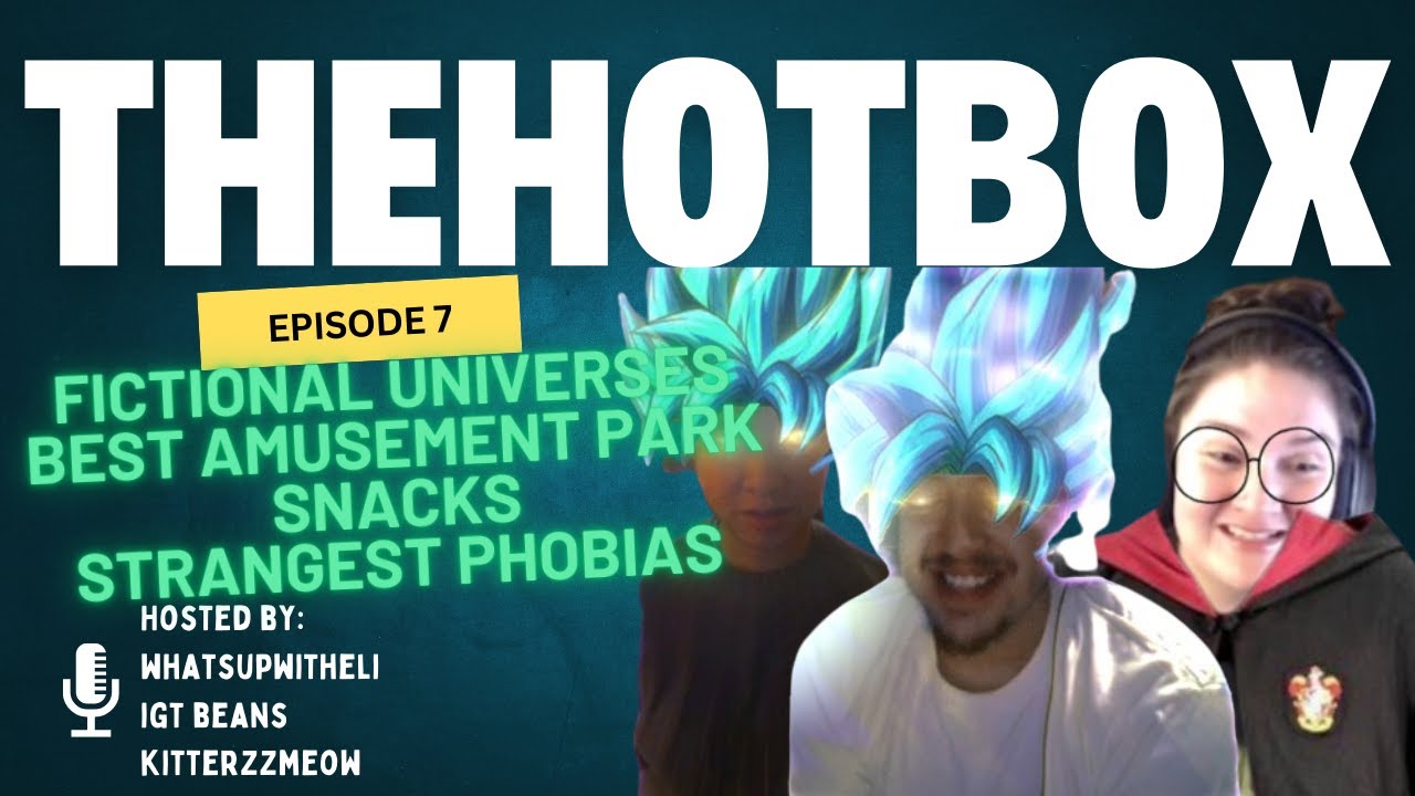 theHOTBOX Ep. 7 (Fictional Universes, Best Amusement Park Snacks, Strangest Phobias)