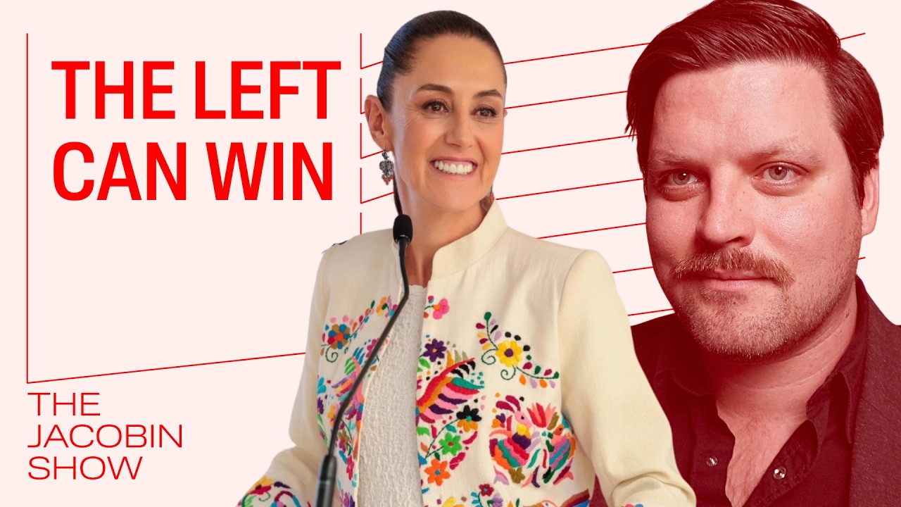 Is Claudia Sheinbaum showing the Left how to win? + Israeli refusenik on Iran War