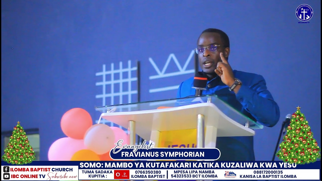 EV. FRAVIANUS SYMPHORIAN/MAMBO YA KUTAFAKARI KATIKA KUZALIWA KWA YESU /ILOMBA BAPTIST CHURCH 