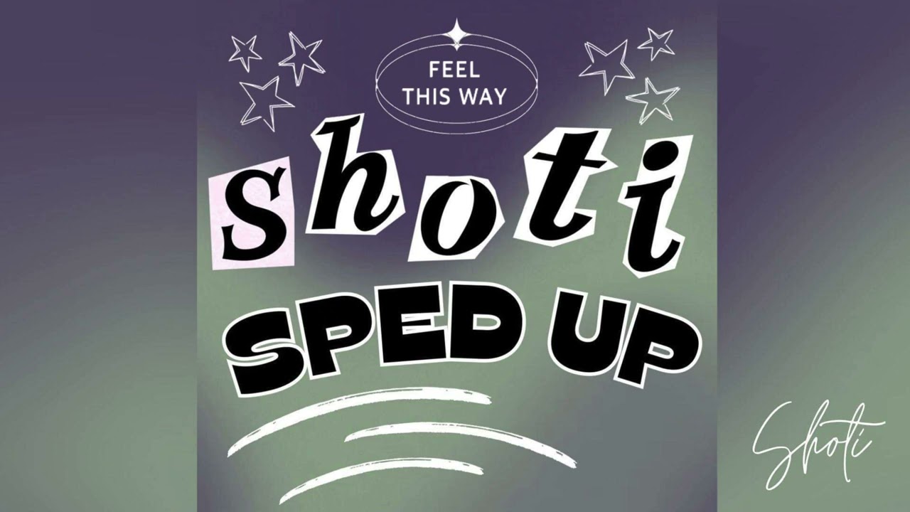 Shoti - feel this way - Sped Up