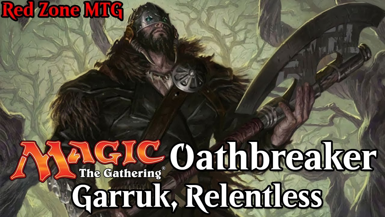 Garruk Relentless Oathbreaker Deck ► MTG Oathbreaker Deck Tech
