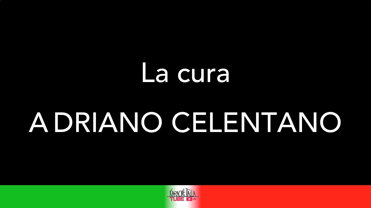 ADRIANO CELENTANO - LA CURA - KARAOKE - KARAOKE ITALIA TUBE - TESTO
