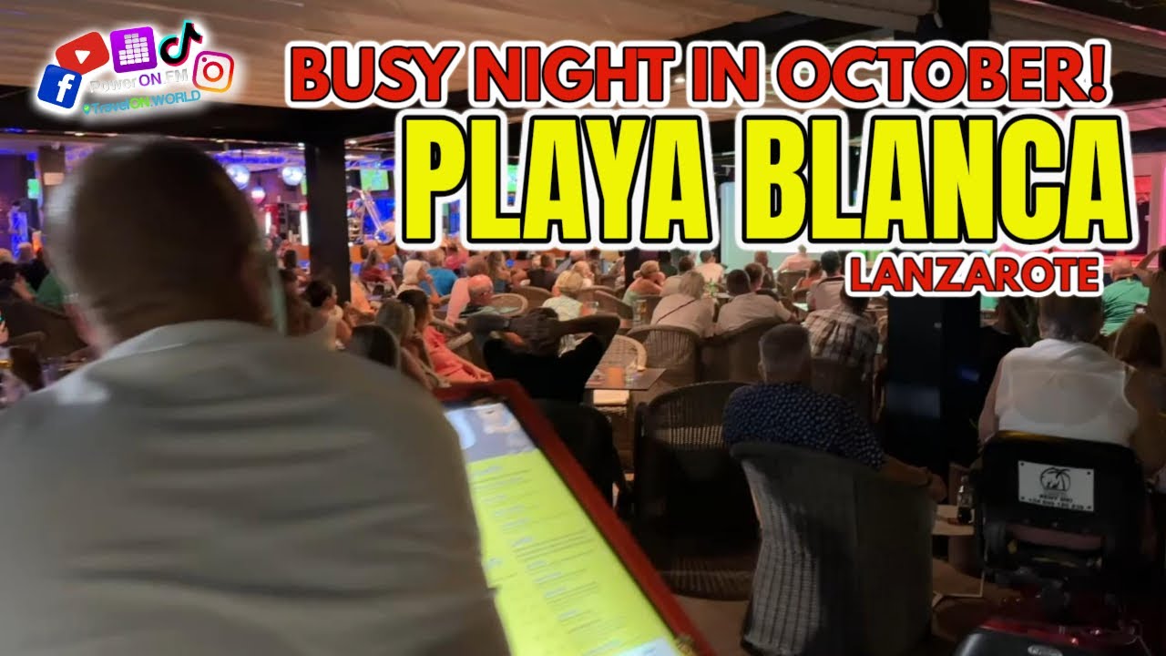 WOW! Busy Night in Playa Blanca Lanzarote for an October! | Rugby on Playa Dorada area rammed!