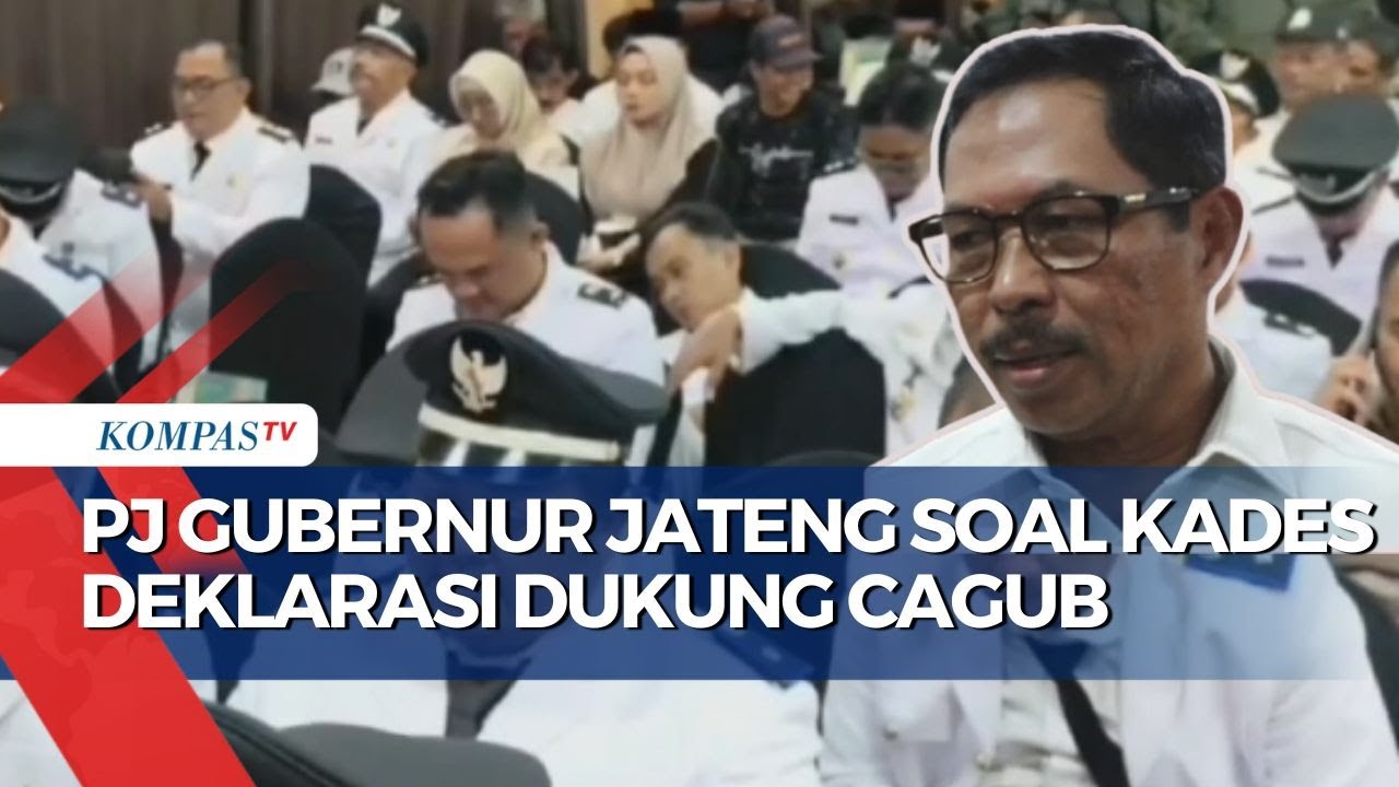 Kades di Pati Deklarasi Dukung Cagub dan Cabup, Pj Gubernur Jateng:Ranah Bawaslu