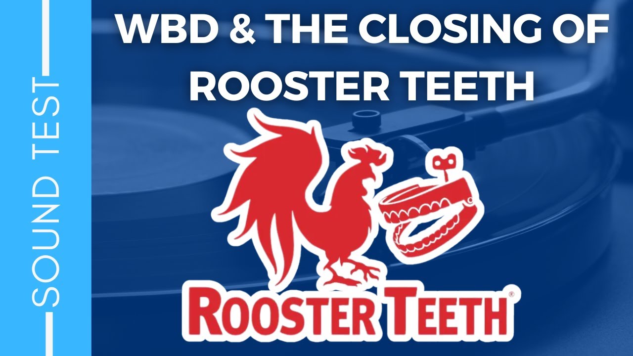 WBD & The Closing of Rooster Teeth