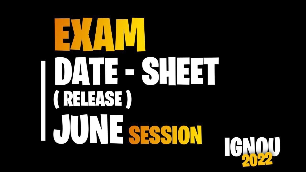IGNOU DATE SHEET Released I Tentative date sheet june 2022
