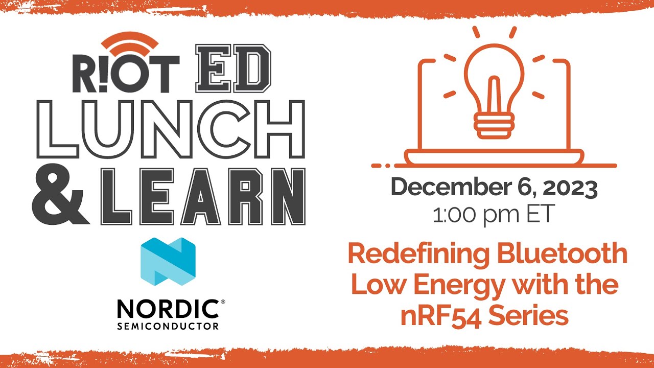 Virtual Lunch & Learn with Nordic Semiconductor - Redefining Bluetooth Low Energy with, nRF54 Series
