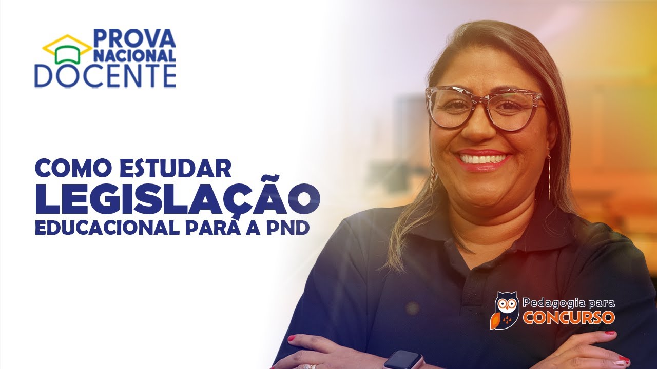 Prova Nacional Docente (PND) 2025 - Como Estudar Legislação Educacional | Pedagogia para Concurso
