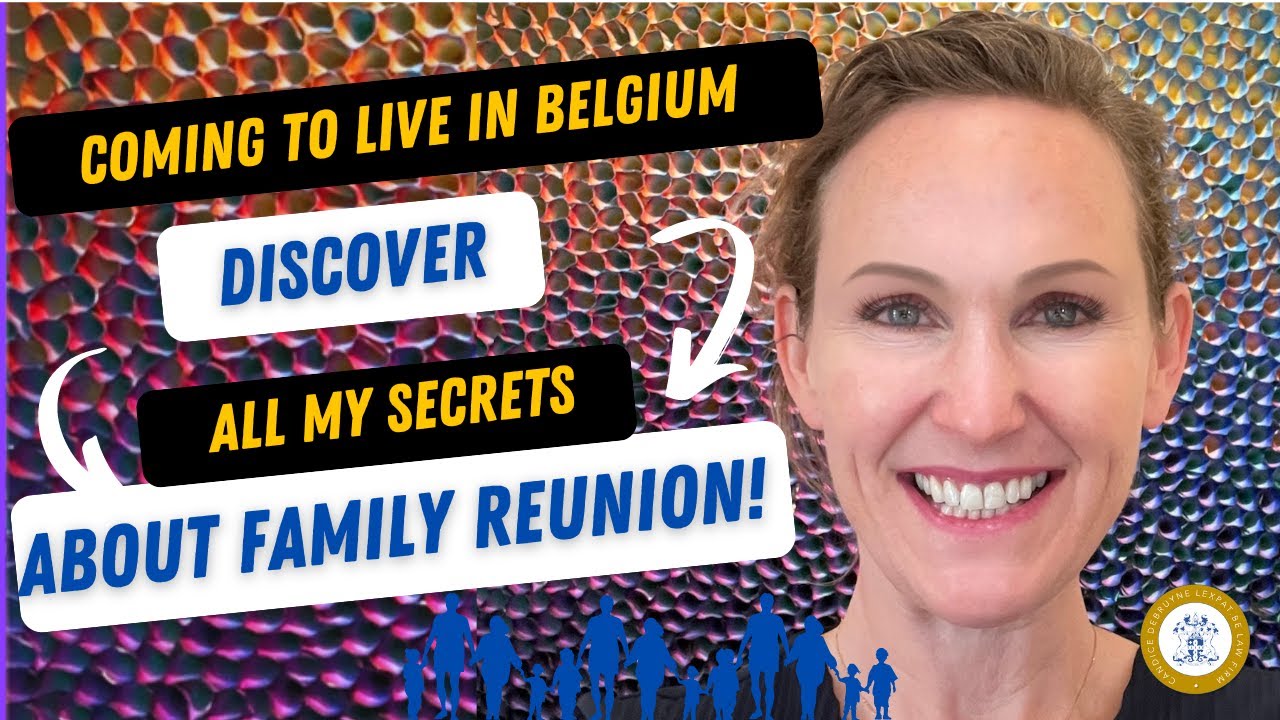 All about family reunification in Belgium - Tout savoir sur le regroupement familial en Belgique
