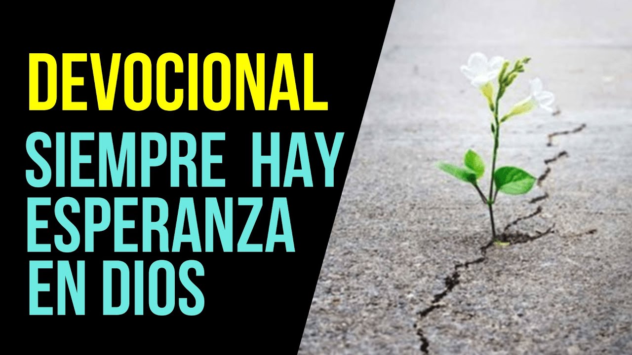 DEVOCIONAL Siempre Hay ESPERANZA en DIOS | Devocional Cristiano