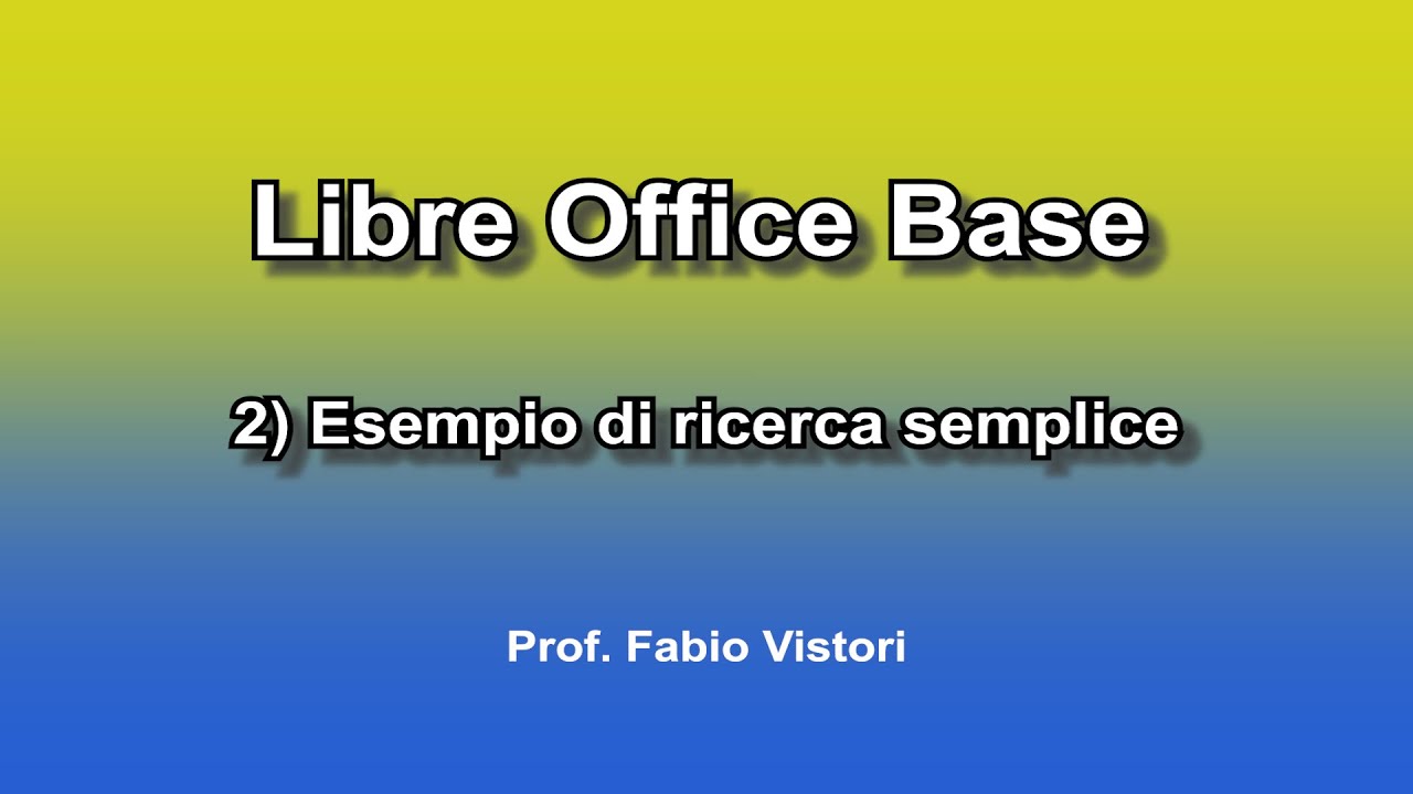 Libre Office Base 2) Esempio di ricerca semplice