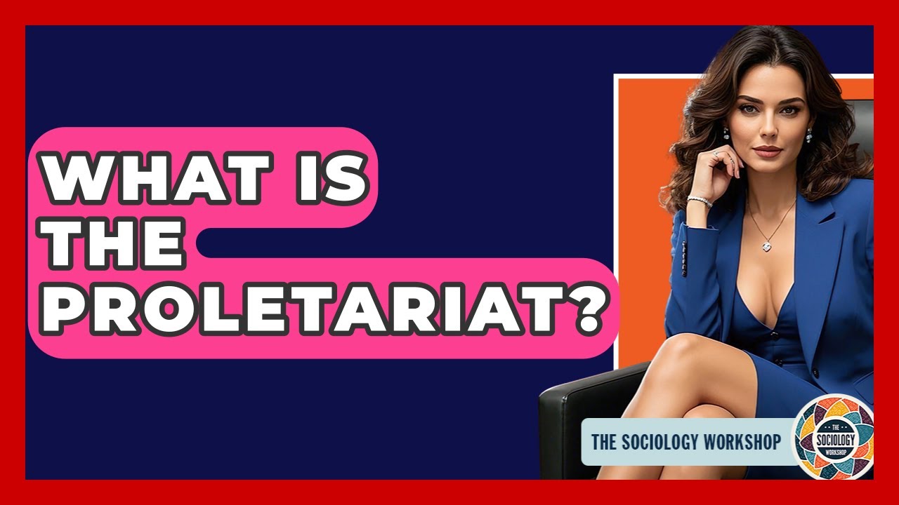 What Is The Proletariat? - The Sociology Workshop