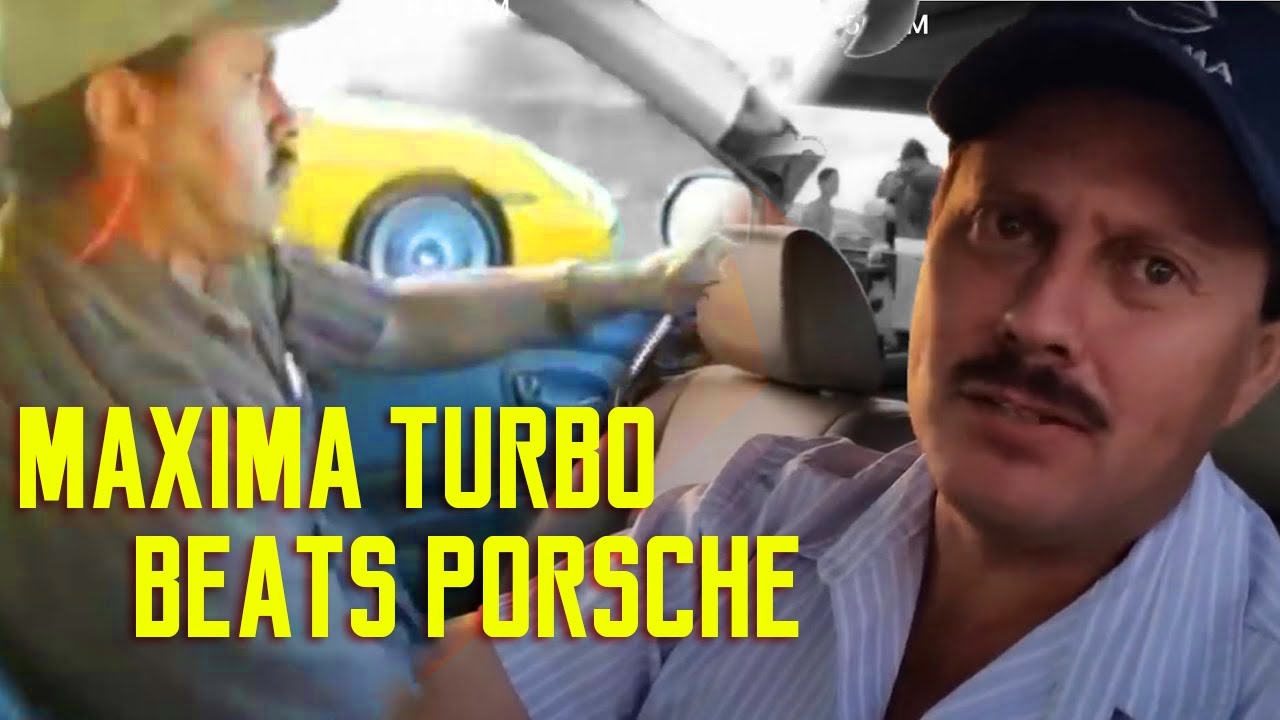 Nissan Maxima Vs Porsche Mexican Guy beats PORSCHE!