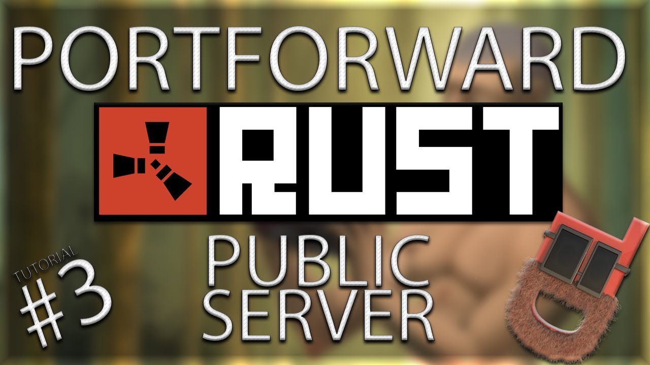 #3 Rust Hosting Tutorial - How To Make It Public / Portforwarding