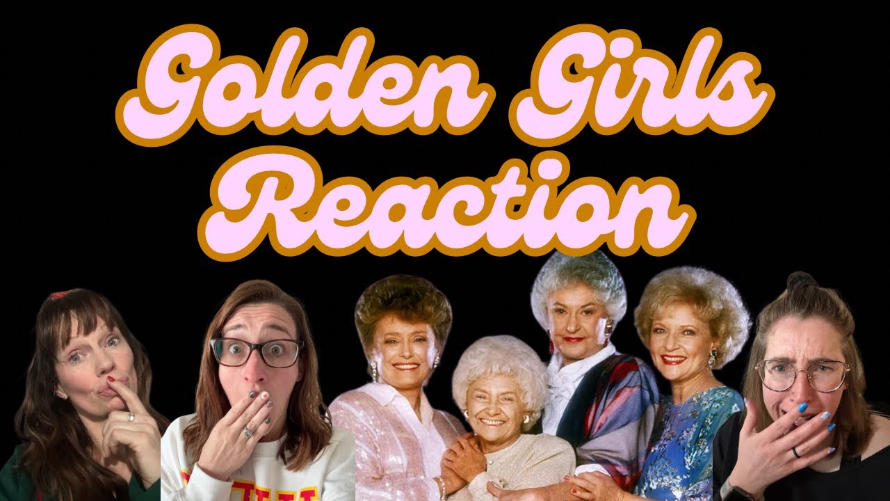 GOLDEN GIRLS: MILLENNIALS￼ FIRST time REACTION to GOLDEN GIRLS!